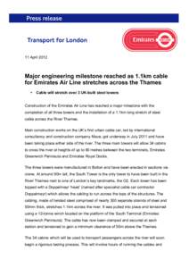 11 AprilMajor engineering milestone reached as 1.1km cable for Emirates Air Line stretches across the Thames •