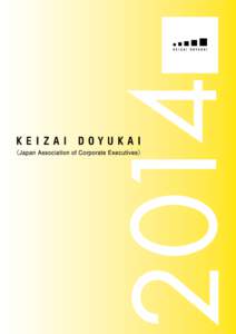 2014  Keizai Doyukai Who We Are  Keizai Doyukai (Japan Association of Corporate Executives) is a private, nonprofit, nonpartisan organization that