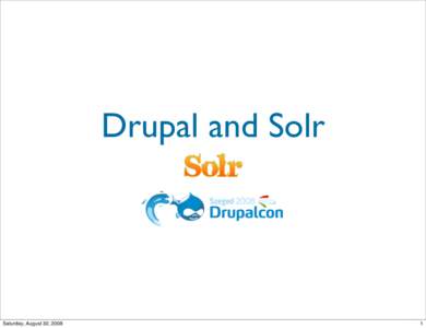 Drupal and Solr  Saturday, August 30, 2008 1