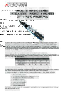 ANALITE NEP390 SERIES INTELLIGENT TURBIDITY PROBES WITH RS232 INTERFACE The ANALITE 390 series of microprocessor based turbidity probes are designed for monitoring and process applications where turbidity levels of up to
