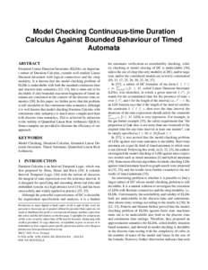 Model Checking Continuous-time Duration Calculus Against Bounded Behaviour of Timed Automata ABSTRACT Extended Linear Duration Invariants (ELDIs), an important subset of Duration Calculus, extends well-studied Linear Dur