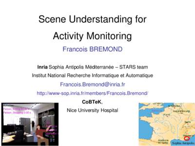 1  Scene Understanding for Activity Monitoring Francois BREMOND Inria Sophia Antipolis Méditerranée – STARS team