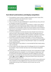 Farm Retail Lamb butchery and display competition. 1. The competition is open to owners, managers and butchers of farm shops, direct retail farms and farmers who attend farmers’ markets. 2. Minimum age for entry is 18 