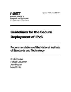 Special Publication[removed]Guidelines for the Secure Deployment of IPv6 Recommendations of the National Institute of Standards and Technology