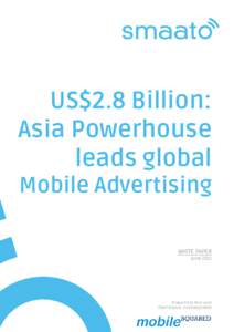 US$2.8 Billion: Asia Powerhouse leads global Mobile Advertising WHITE PAPER June 2011