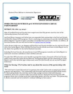 Featured Press Release on Automotive Digest.com  FORD CPO SALES SURGED 50% WITH EXPANDED CARFAX PARTNERSHIP DETROIT, MI. (Oct. 13, 2014) – Sales of Certified Fords and Lincolns have surged more than fifty percent since