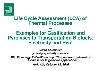 Life Cycle Assessment (LCA) of Thermal Processes – Examples for Gasification and Pyrolyses to Transportation Biofuels, Electricity and Heat