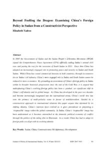 Beyond Fuelling the Dragon: Examining China’s Foreign Policy in Sudan from a Constructivist Perspective Elizabeth Tadros Abstract In 2005 the Government of Sudan and the Sudan People’s Liberation Movement (SPLM)