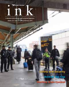 ink  A Monthly Publication for and by Amtrak Employees Volume 20 • Issue 1 • January/FebruarySafety and Security