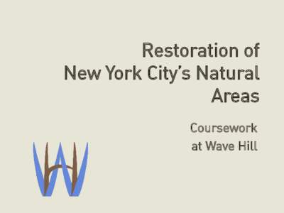 Restoration of New York City’s Natural Areas Coursework at Wave Hill
