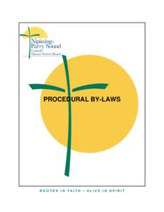PROCEDURAL BY-LAWS  ROOTED IN FAITH • ALIVE IN SPIRIT TABLE OF CONTENTS ARTICLE 1 - ARTICLE INTERPRETATION