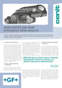 Work faster and more efficiently with CATIA V5 Precision, comfort and mobility play a paramount role in the three core business areas of Georg Fischer Automotive. With its „CAD Strategy 2000“, the Swiss company is se