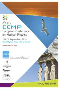CMYK  Welcome Message Dear Colleagues, We are pleased to welcome you to the 8th European Conference on Medical Physics (ECMP2014) in Athens, Greece, which is hosted by the Hellenic Association of
