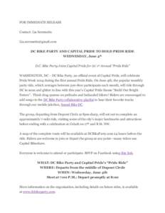 FOR IMMEDIATE RELEASE Contact: Lia Seremetis  DC BIKE PARTY AND CAPITAL PRIDE TO HOLD PRIDE RIDE WEDNESDAY, June 4th D.C. Bike Party Joins Capital Pride for its’ 1st Annual “Pride Ride”