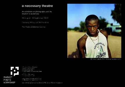 Press Release a necessary theatre An exhibition on photography and its relationship to audiences. Featuring Thabiso Sekgala, Hlompho Letsielo, Zanele Muholi, Musa Nxumalo, Mack Magagane, selected works from the project 