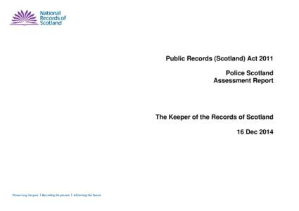 Public Records (Scotland) Act 2011 Police Scotland Assessment Report The Keeper of the Records of Scotland 16 Dec 2014