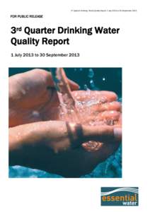 3rd Quarter Drinking Water Quality Report 1 July 2013 to 30 SeptemberFOR PUBLIC RELEASE 3rd Quarter Drinking Water Quality Report
