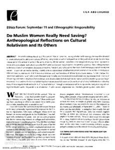 LILA ABU-LUGHOD  Ethics Forum: September 11 and Ethnographic Responsibility Do Muslim Women Really Need Saving? Anthropological Reflections on Cultural