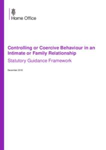 Controlling or Coercive Behaviour in an Intimate or Family Relationship Statutory Guidance Framework December 2015  Section 1 – Status and purpose of this document