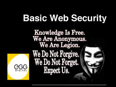Basic Web Security  About Me • Working with Web Developer Since 1996  • Working with Unix (FreeBSD, Linux) System Admin Since 1996