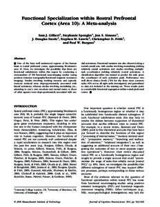 Functional Specialization within Rostral Prefrontal Cortex (Area 10): A Meta-analysis Sam J. Gilbert1, Stephanie Spengler1, Jon S. Simons1, J. Douglas Steele2, Stephen M. Lawrie3, Christopher D. Frith1, and Paul W. Burge