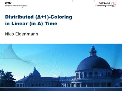 Distributed (Δ+1)-Coloring in Linear (in Δ) Time Nico Eigenmann Authors  Leonid Barenboim