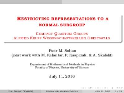 Restricting representations to a normal subgroup  -  Compact Quantum Groups Alfried Krupp Wissenschaftskolleg Greifswald
