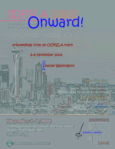 Onward! A Track at OOPSLA 2002 Seattle, Washington November 6–8, 2002  The Onward! Track contains technical and philosophical