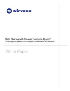 Data Sharing with Storage Resource Broker® Enabling Collaboration in Complex Distributed Environments White Paper  2