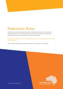 © The Australian Access Federation Inc.  Federation Rules The Australian Access Federation provides a framework and support infrastructure to facilitate trusted electronic communications and collaboration within and bet