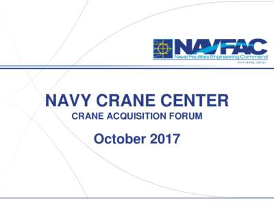 NAVY CRANE CENTER CRANE ACQUISITION FORUM October 2017  People Helping People put Ships to Sea Through