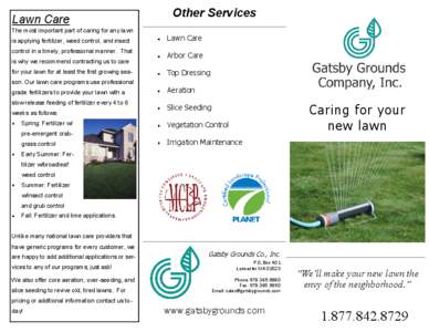 Lawn Care The most important part of caring for any lawn is applying fertilizer, weed control, and insect