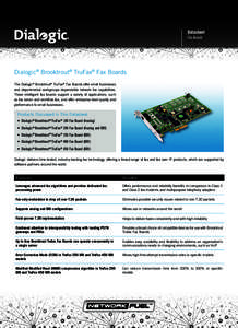 Datasheet Fax Boards Dialogic® Brooktrout® TruFax® Fax Boards The Dialogic® Brooktrout® TruFax® Fax Boards offer small businesses and departmental workgroups dependable network fax capabilities.