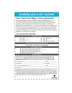 SUMMER SKIP-A-PAY COUPON Sun, Sand and Skip...a loan payment! You may be entitled to skip your Providence Federal Credit Union loan! And, if you have more than one loan, you may skip one month’s payment for each. If yo