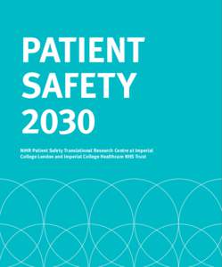 PATIENT SAFETY 2030 NIHR Patient Safety Translational Research Centre at Imperial College London and Imperial College Healthcare NHS Trust