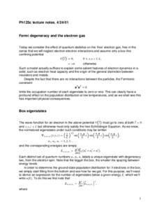 Ph125c lecture notes, Fermi degeneracy and the electron gas Today we consider the effect of quantum statistics on the ‘free’ electron gas, free in the sense that we will neglect electron-electron interaction