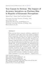 Quarterly Journal of Political Science, 2015, 10: 489–518  You Cannot be Serious: The Impact of Accuracy Incentives on Partisan Bias in Reports of Economic Perceptions Markus Prior1 , Gaurav Sood2 and Kabir Khanna3