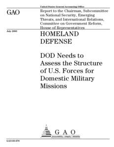 GAO[removed]HOMELAND DEFENSE: DOD Needs to Assess the Structure of U.S. Forces for Domestic Military Missions