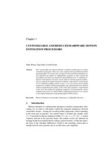 Chapter 1 CUSTOMIZABLE AND REDUCED HARDWARE MOTION ESTIMATION PROCESSORS Nuno Roma, Tiago Dias, Leonel Sousa Abstract