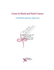 Cases in Head and Neck Cancer A Multidisciplinary Approach Bari Hoffman Ruddy, PhD Henry Ho, MD Christine Sapienza, PhD