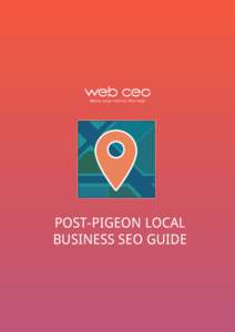 M ove yo u r s i te to t h e to p !  POST-PIGEON LOCAL BUSINESS SEO GUIDE  Post-Pigeon Local Business SEO Guide