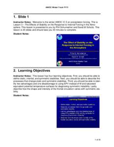 AWOC Winter Track FY11  1. Slide 1 Instructor Notes: Welcome to the winter AWOC IC 5 on precipitation forcing. This is Lesson 3 – The Effects of Stability on the Response to Internal Forcing in the Atmosphere. This les