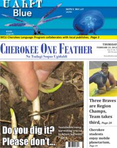 WCU Cherokee Language Program collaborates with local publisher, Page 3  CHEROKEE ONE FEATHER THURSDAY FEBRUARY 23, 2012