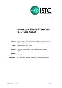 International Standard Text Code (ISTC) User Manual Abstract: This document is the International ISTC Agency’s guide to using the ISO[removed]ISTC) standard Author: The International ISTC Agency