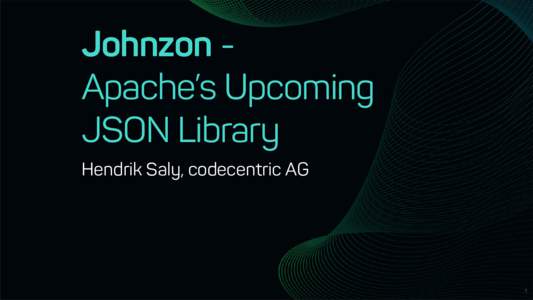 Johnzon	Apache’s	Upcoming JSON	Library Hendrik	Saly,	codecentric	AG About	the	Apache	Incubator 