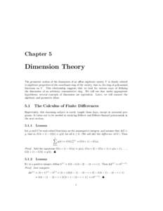 Chapter 5  Dimension Theory The geometric notion of the dimension of an aﬃne algebraic variety V is closely related to algebraic properties of the coordinate ring of the variety, that is, the ring of polynomial functio