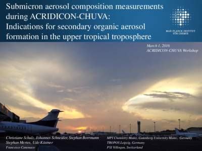 Submicron aerosol composition measurements during ACRIDICON-CHUVA: Indications for secondary organic aerosol formation in the upper tropical troposphere March 1, 2016 ACRIDICON-CHUVA Workshop