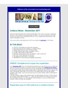 Indiana is at the crossroads to your genealogy past.  Visit Our Website Indiana News - December 2017 Welcome to the December 2017 edition of Indiana News! This e-mail is sent once a month and