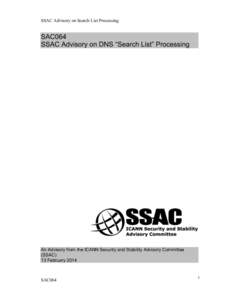 SSAC Advisory on Search List Processing  SAC064 SSAC Advisory on DNS “Search List” Processing  An Advisory from the ICANN Security and Stability Advisory Committee