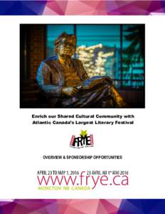 Enrich our Shared Cultural Community with Atlantic Canada’s Largest Literary Festival OVERVIEW & SPONSORSHIP OPPORTUNITIES  ATLANTIC CANADA’S LARGEST LITERARY HAPPENING